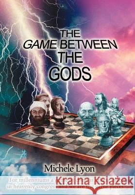 The Game between the Gods Michele Lyon 9780595669905 iUniverse