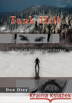 Tank Hill: A Tale of Suspense and Horror Otey, Don 9780595669929 iUniverse