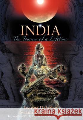 India: The Journey of a Lifetime Delaflor, Ivonne 9780595670208 iUniverse