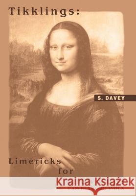 Tikklings: Limericks for Grown-Ups: Plus KEYWORD INDEX Davey, S. 9780595670253 iUniverse