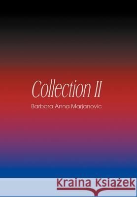 Collection II Barbara Anna Marjanovic 9780595670635 iUniverse