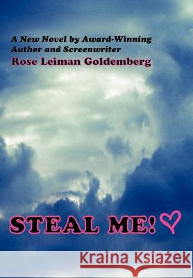 Steal Me! Rose Leiman Goldemberg 9780595671236