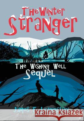 The Winter Stranger: The Wishing Well Sequel Livingston, James E. 9780595671366