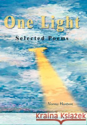 One Light: Selected Poems Hantson, Norma 9780595671953 iUniverse