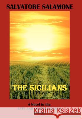 The Sicilians: A Novel in the Fate and Other Tyrants Trilogy Salamone, Salvatore 9780595672196