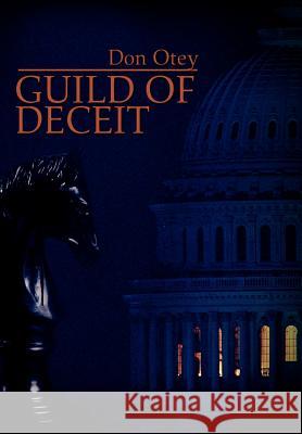 Guild Of Deceit Don Otey 9780595672493 iUniverse