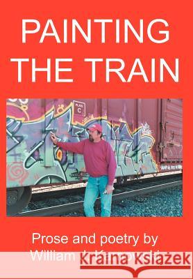 Painting The Train William J. Karnowski 9780595672516 iUniverse