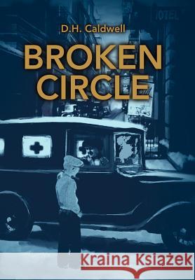 Broken Circle D. H. Caldwell 9780595672585 iUniverse