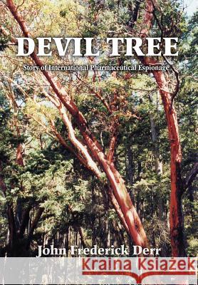 Devil Tree: Story of International Pharmaceutical Espionage Derr, John Frederick 9780595672615