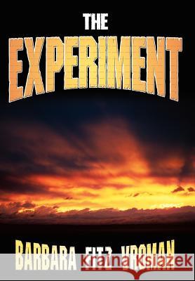 The Experiment Barbara Fitz Vroman 9780595673094