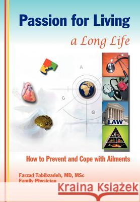 Passion for Living a Long Life: How to Prevent and Cope with Ailments Tabibzadeh, Farzad 9780595673216 iUniverse