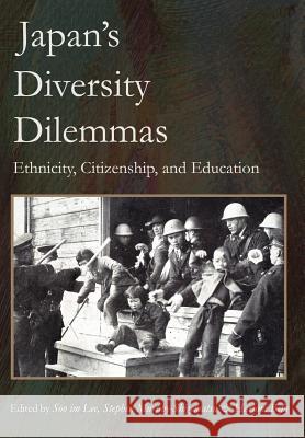 Japan's Diversity Dilemmas: Ethnicity, Citizenship, and Education Lee, Soo Im 9780595673582 iUniverse