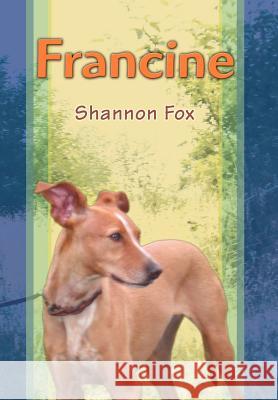 Francine Shannon Fox 9780595673810 iUniverse