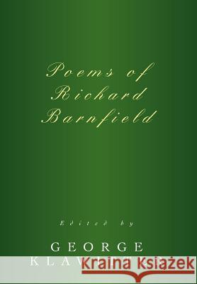 Poems of Richard Barnfield George Klawitter 9780595674206 iUniverse