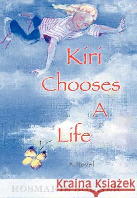 Kiri Chooses a Life Rosmarie Bogner 9780595674305 iUniverse