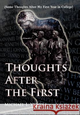 Thoughts After the First: (Some Thoughts After My First Year in College) Yergin, Michael L. 9780595674367