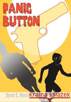 Panic Button Byron E. Martin 9780595674527