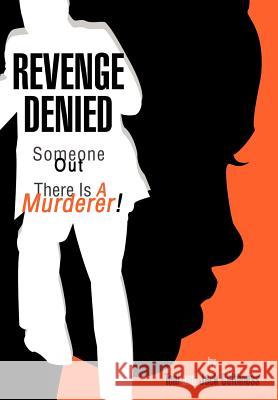 Revenge Denied: Someone Out There Is A Murderer! Caithness, Jack 9780595674534 iUniverse