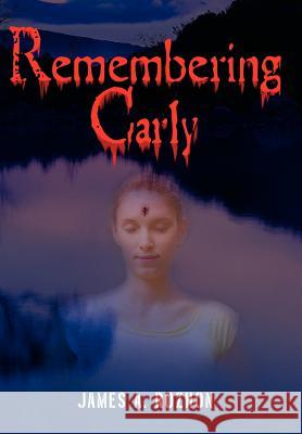 Remembering Carly James A. Rozhon 9780595674640 iUniverse