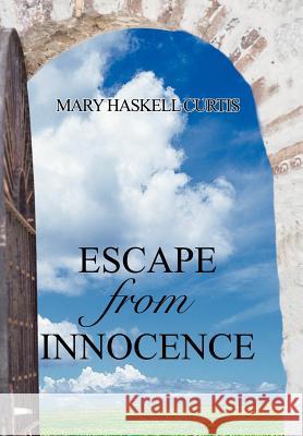 Escape from Innocence Mary Haskell Curtis 9780595675098