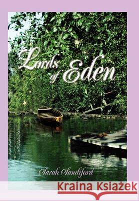 Lords of Eden Sarah Sandiford 9780595675685 iUniverse