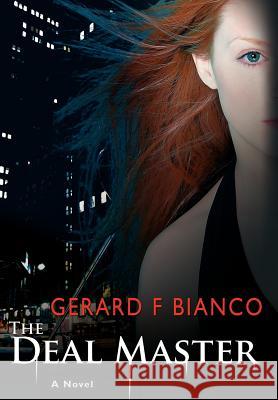 The Deal Master: A Thriller Bianco, Gerard F. 9780595675722 iUniverse