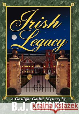 Irish Legacy B. J. Conner 9780595676026 iUniverse