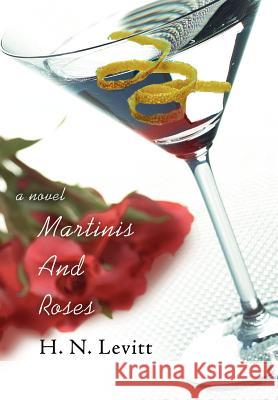 Martinis And Roses H. N. Levitt 9780595676095 iUniverse