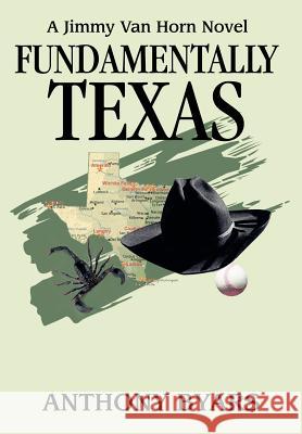 Fundamentally Texas: A Jimmy Van Horn Novel Byars, Anthony 9780595676705