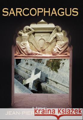 Sarcophagus Jean-Pierre Chevalier 9780595676781 iUniverse