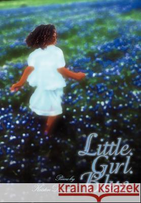 Little. Girl. Blue. Danyelle Kriste 9780595676996 iUniverse