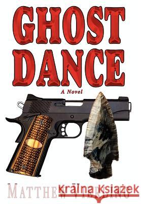 Ghost Dance Matthew Vierling 9780595677238 iUniverse