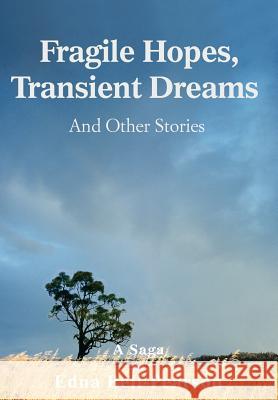 Fragile Hopes, Transient Dreams: And Other Stories Bell-Pearson, Edna 9780595677856 iUniverse