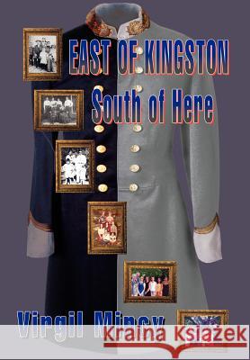 East of Kingston South of Here Virgil Mincy 9780595678051 iUniverse