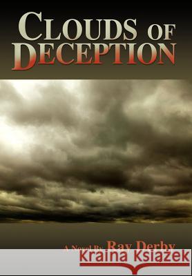 Clouds of Deception Ray Derby 9780595679072 iUniverse