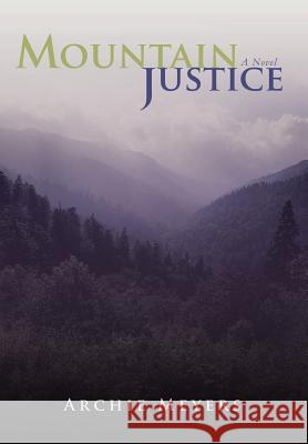 Mountain Justice Archie Meyers 9780595679478