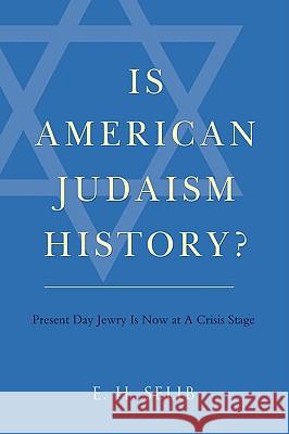 Is American Judaism History? E. H. Selib 9780595681334 iUniverse