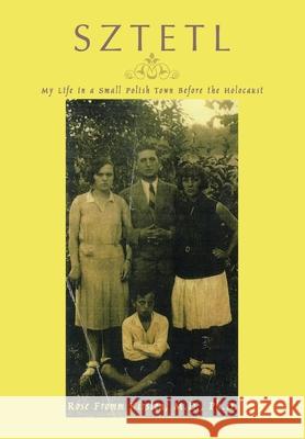 Sztetl: My Life in a Small Polish Town Before the Holocaust Kirsten, Rose Fromm 9780595681945 iUniverse