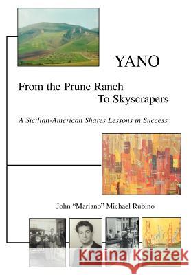 Yano: From the Prune Ranch To Skyscrapers Rubino, John Mariano Michael 9780595682102 iUniverse