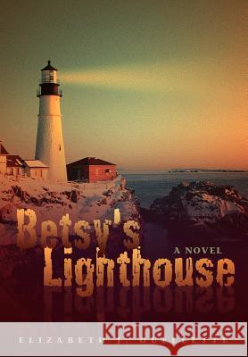 Betsy's Lighthouse Elizabeth Jane Ouellette 9780595683246 iUniverse