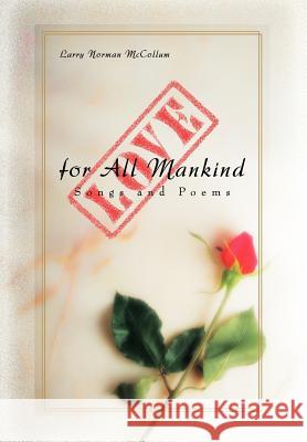 Love for All Mankind: Songs and Poems McCollum, Larry Norman 9780595685400