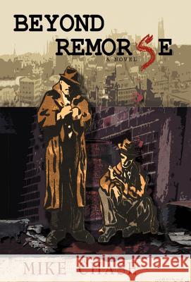 Beyond Remorse Mike Chase 9780595686803 iUniverse