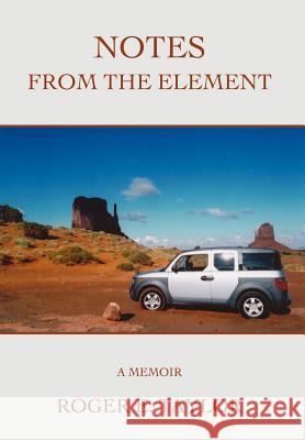 Notes from the Element: A Memoir Taylor, Roger E. 9780595687367 iUniverse