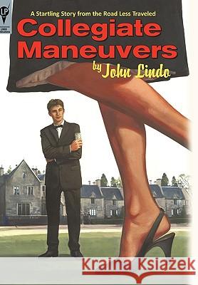 Collegiate Maneuvers John Lindo 9780595689521 iUniverse