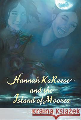 Hannah Kareese: And the Island of Moorea Romig, J. Scott 9780595689545 iUniverse