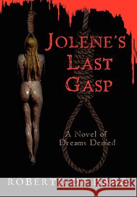 Jolene's Last Gasp Roberto D 9780595692118