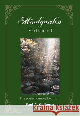 Mindgarden: Volume I Paul A Galloway 9780595692903