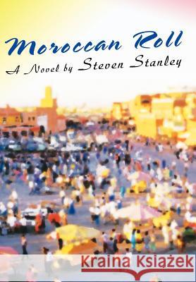 Moroccan Roll Steven Stanley 9780595694013