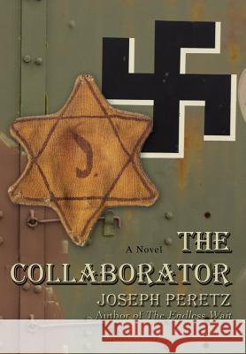 The Collaborator Joseph Peretz 9780595696895 iUniverse