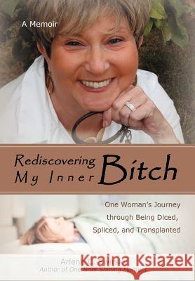 Rediscovering My Inner Bitch Arlene C. Swirsky 9780595699407 iUniverse